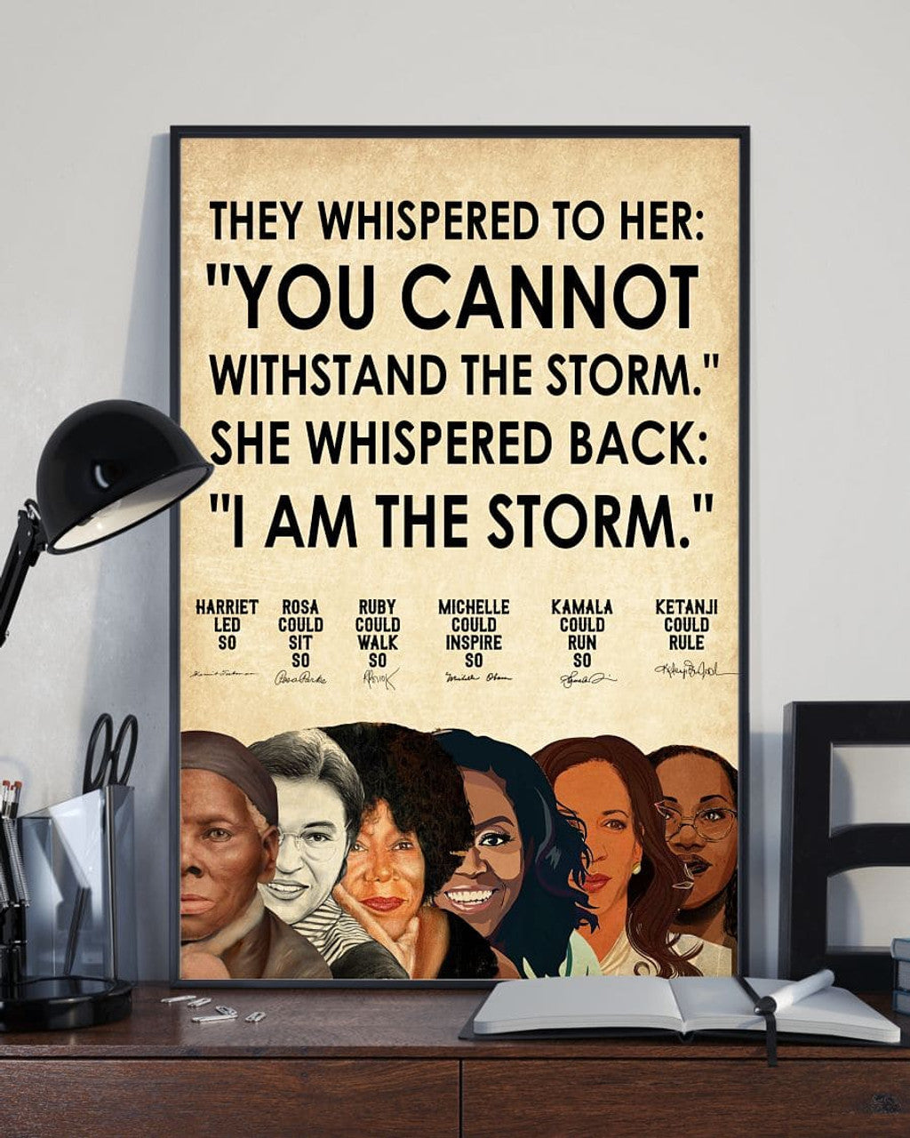 They Whispered To Her You Cannot Withstand The Storm She Whispered Back I Am The Storm Harriet Led So Rosa Could Sit Feminism Poster and Canvas