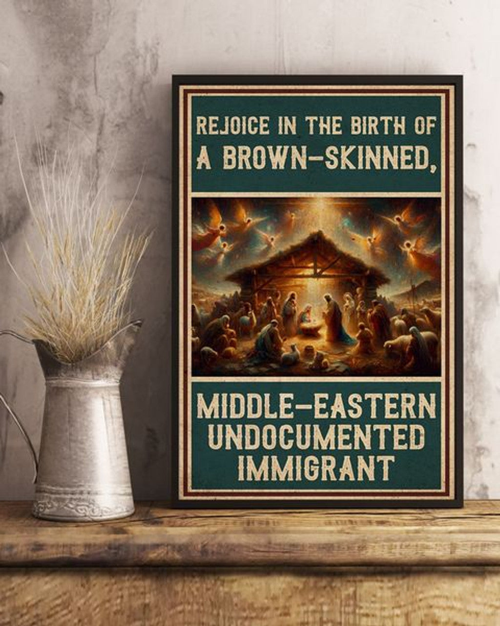 Rejoice In The Birth Of A Brown-Skinned Middle-Eastern Undocumented Immigrant Nativity Poster and Canvas