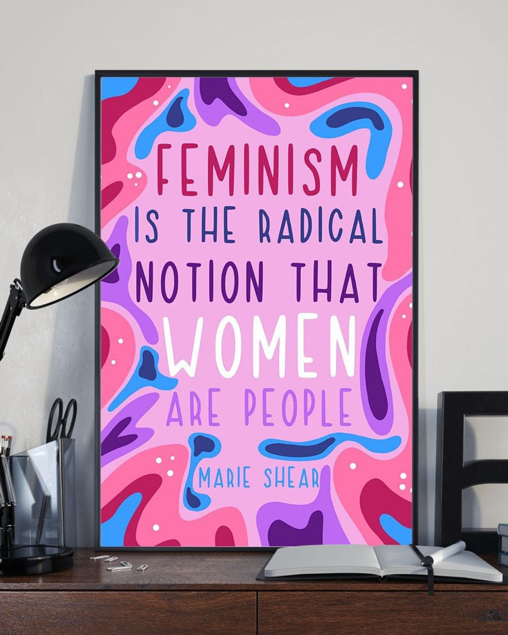 Feminism Is The Radical Notion That Women Are People Marie Shear Poster and Canvas