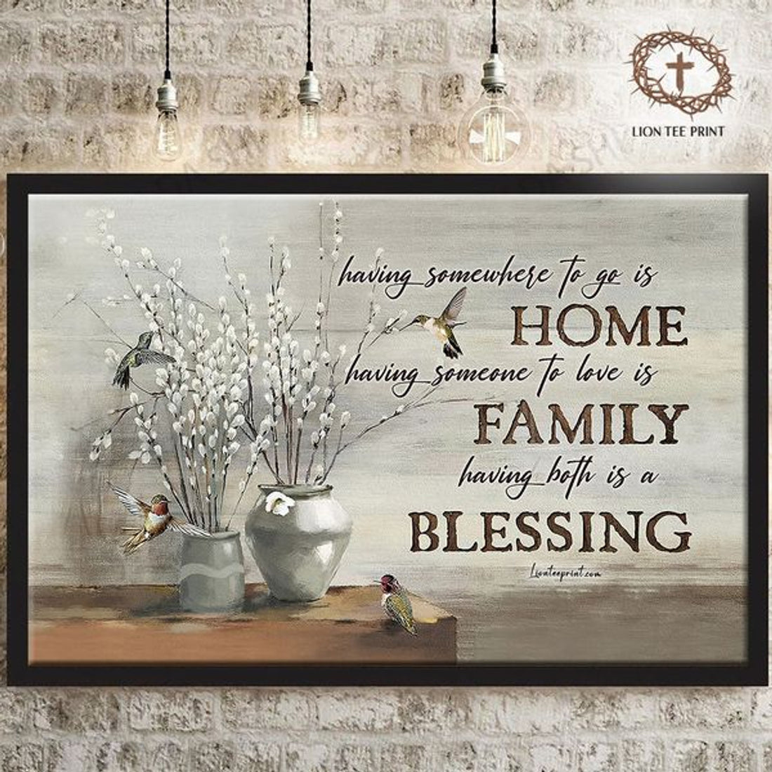 Having Somewhere To Go Is Home Having Someone To Love Is Family Having Both Is A Blessing Hummingbird Flower Poster and Canvas