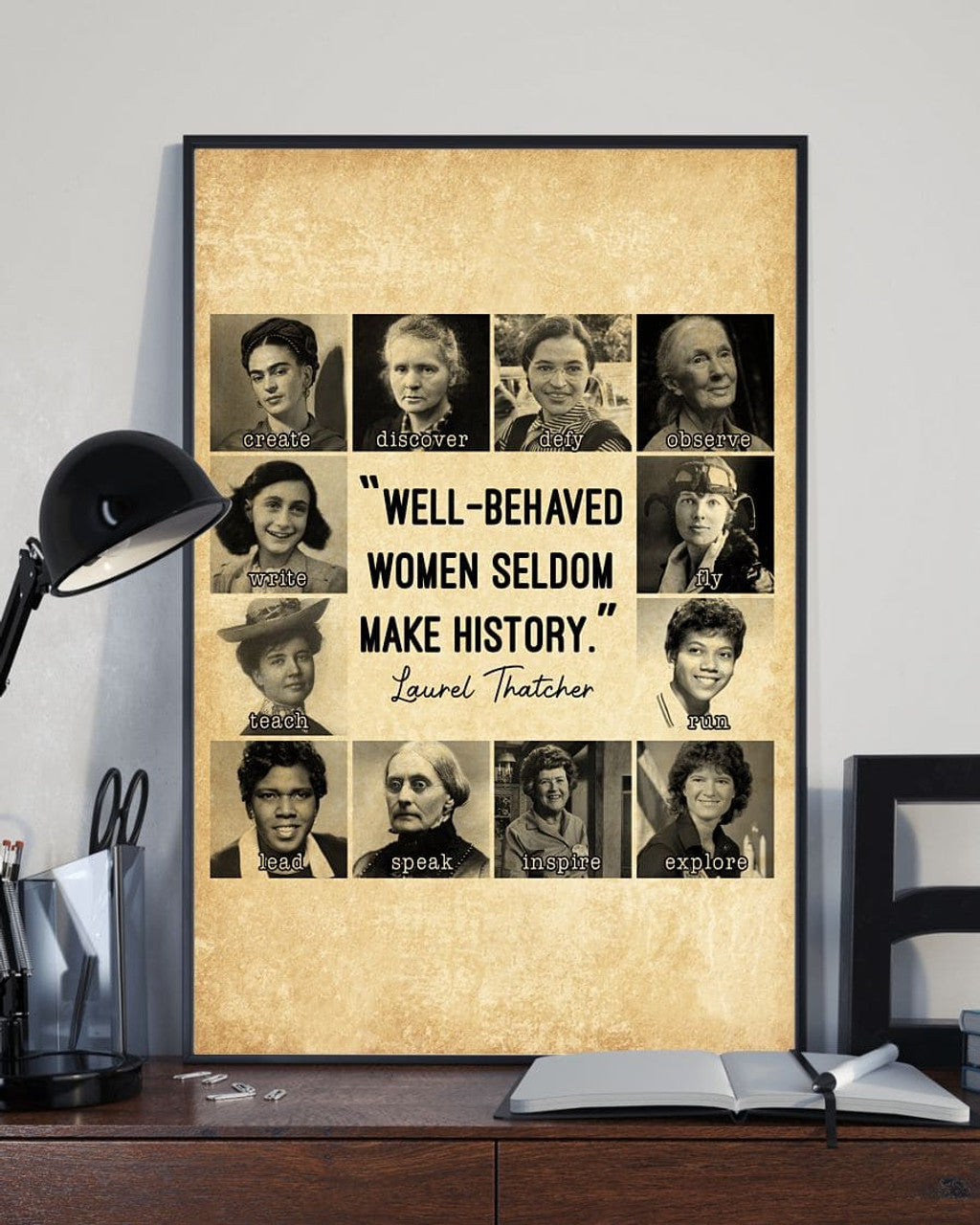 Well-Behaved Women Seldom Make History Laurel Thatcher Create Discover Defy Observe Write Feminists Vintage Poster and Canvas