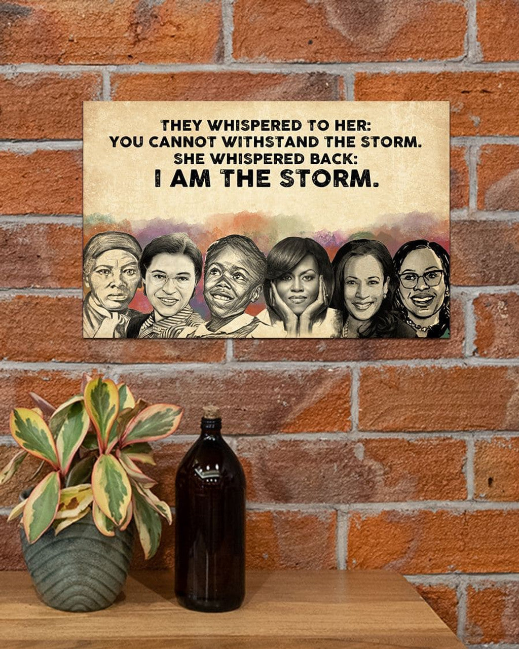 They Whispered To Her You Cannot Withstand The Storm She Whispered Back I Am The Storm Feminists Poster and Canvas