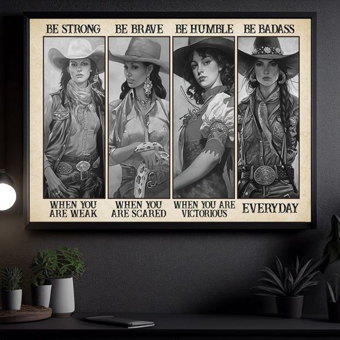 Be Strong When You Are Weak Be Brave When You Are Scared Be Humble When You Are Victorious Be Badass Everyday Horse Cowgirl Poster and Canvas