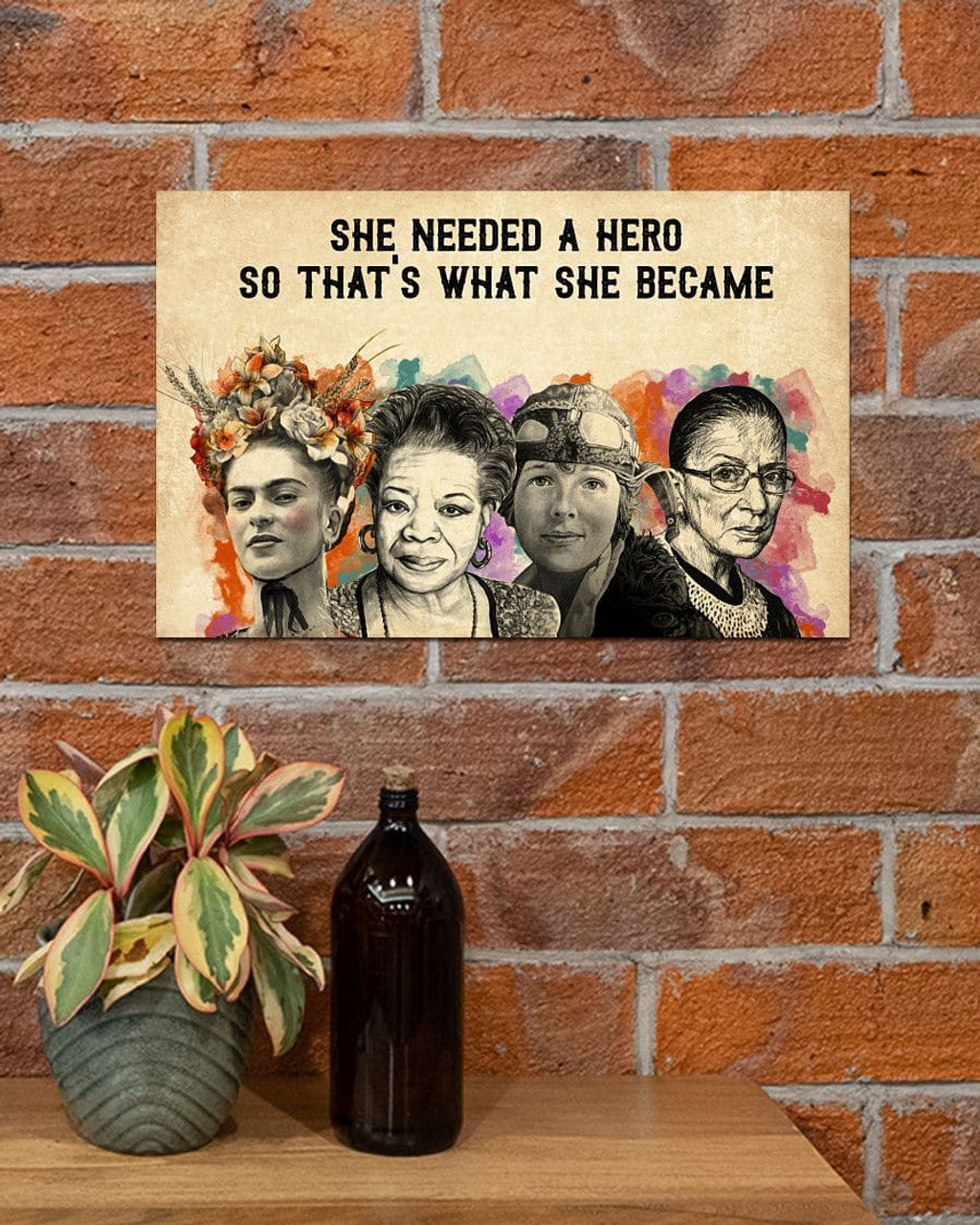 She Needed A Hero So That’s What She Became Frida Rbg Feminists Poster and Canvas