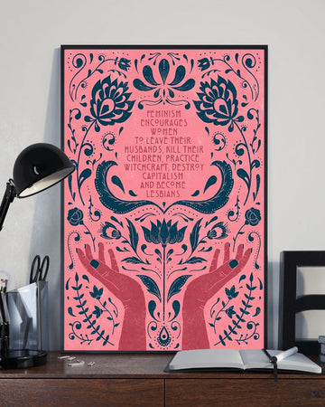 Feminism Encourages Women To Leave Their Husbands Kill Their Children Practice Witchcraft Destroy Capitalism And Become Lesbians Flowers Woman’s Hands Poster and Canvas