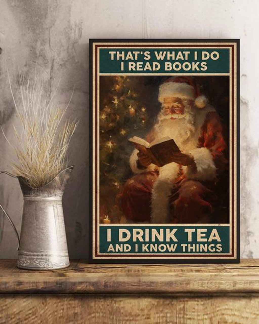 That’s What I Do I Read Books I Drink Tea And I Know Things Santa Christmas Poster and Canvas