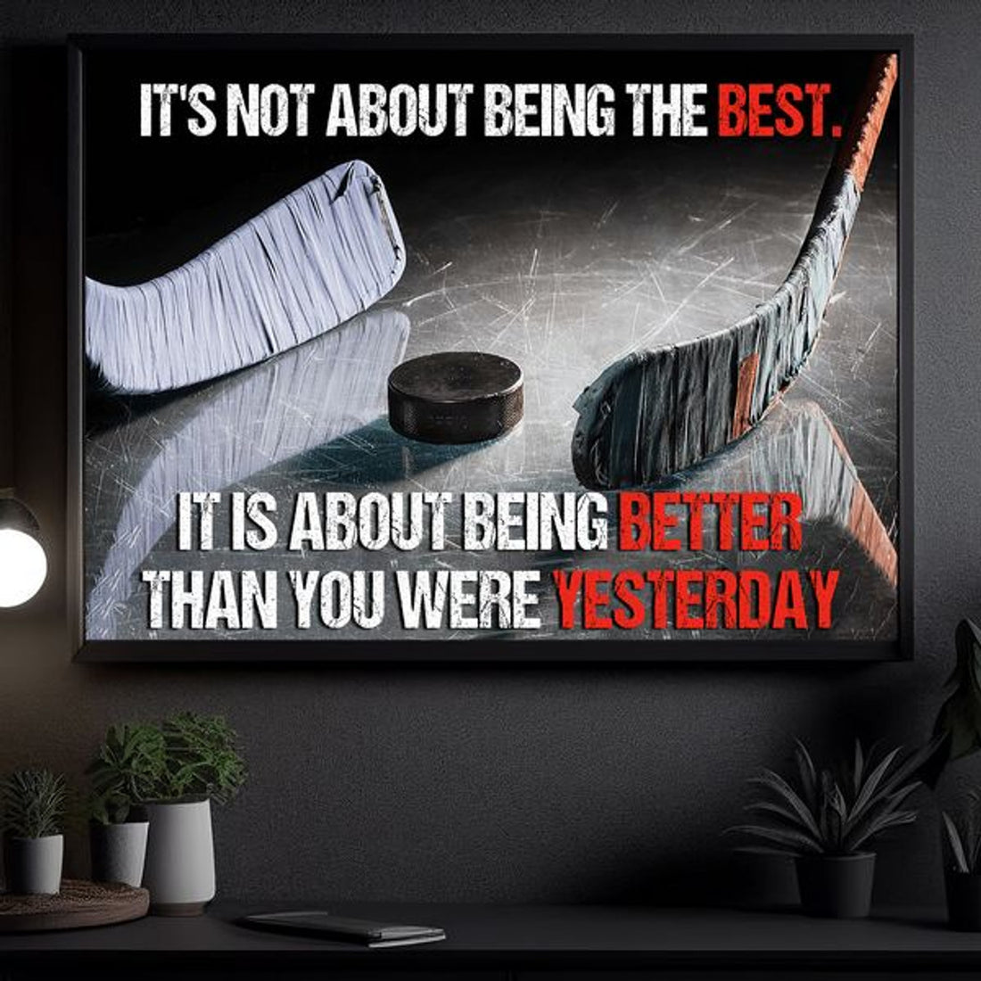It’s Not About Being The Rest It Is About Being Better Than You Were Yesterday Ice Hockey Poster and Canvas