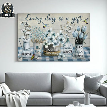 Everyday Is A Gift Just Breathe Be Kind Enjoy The Little Thing Flower Poster and Canvas
