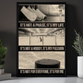 It’s Not A Phase It’s My Life It’s Not A Hobby It’s My Passion It’s Not For Everyone It’s For Me Ice Hockey Poster and Canvas