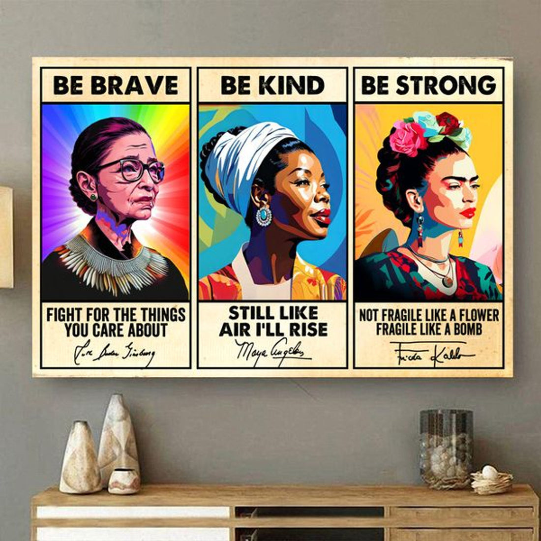Be Brave Be Kind Be Strong Fight For The Things You Care About Still Like Air I’ll Rise Rbg Maya Angelou Frida Kahlo Feminism Poster and Canvas