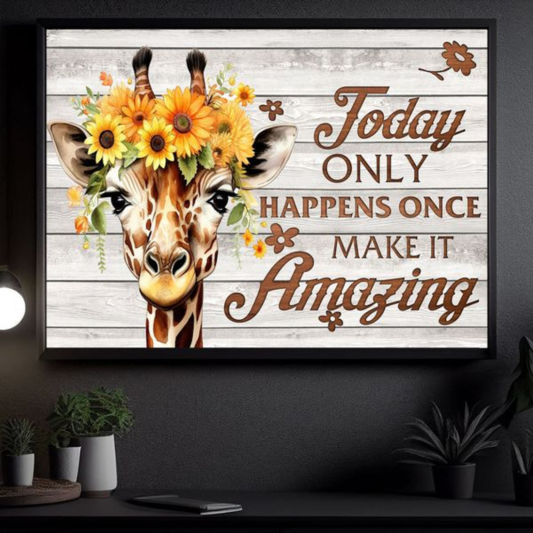 Today Only Happens Once Make It Amazing Giraffe Sunflower Poster and Canvas