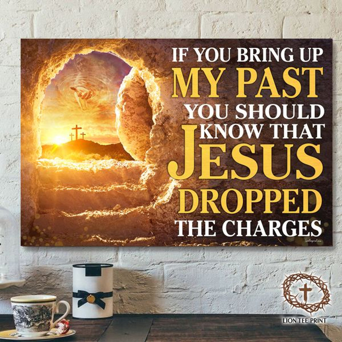 If You Bring Up My Past You Should Know What Jesus Dropped The Charges Sunset Poster and Canvas