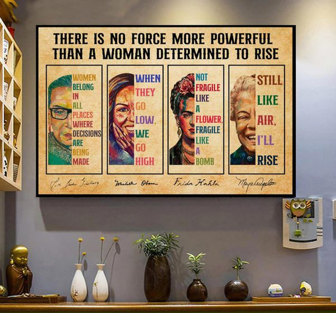 There Is No Force More Powerful Than A Woman Determined To Rise Rbg Michelle Frida Maya Feminism Poster and Canvas