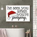 He Sees You When You’re Pooping Christmas Poster and Canvas