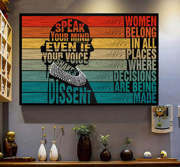 RBG Poster, Speak Your Mind Even If Your Voice Shakes Dissent Women Belong In All Places Where Decisions Are Being Made Poster and Canvas