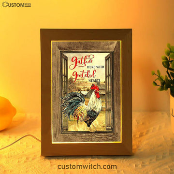 Rooster Chicken Gather Here With Grateful Hearts Frame Lamp Print - Inspirational Frame Lamp Art - Christian Art Home Decor