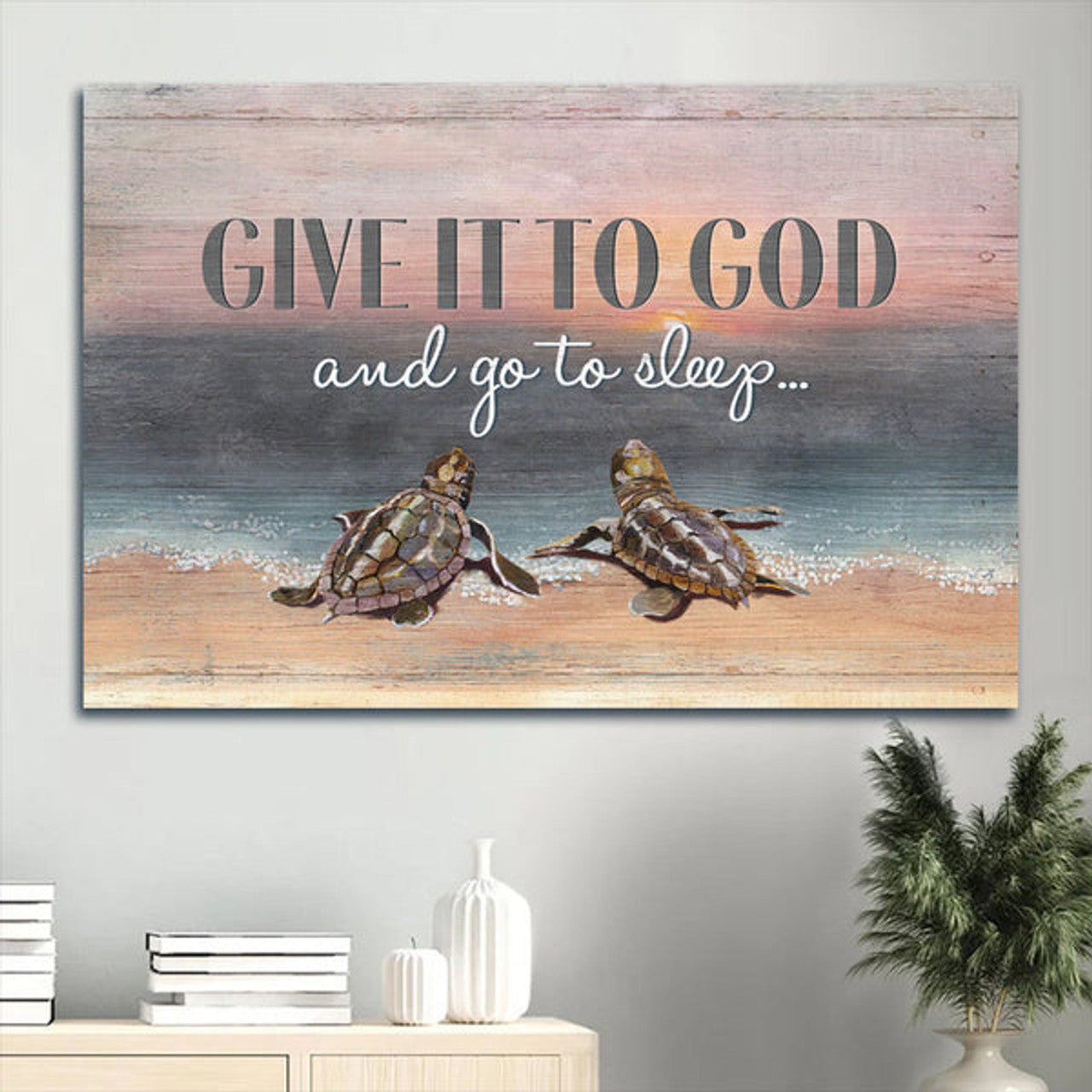 Seaturtle Painting On The Beach Give It To God And Go To Sleep Canvas Wall Art - Christian Wall Decor
