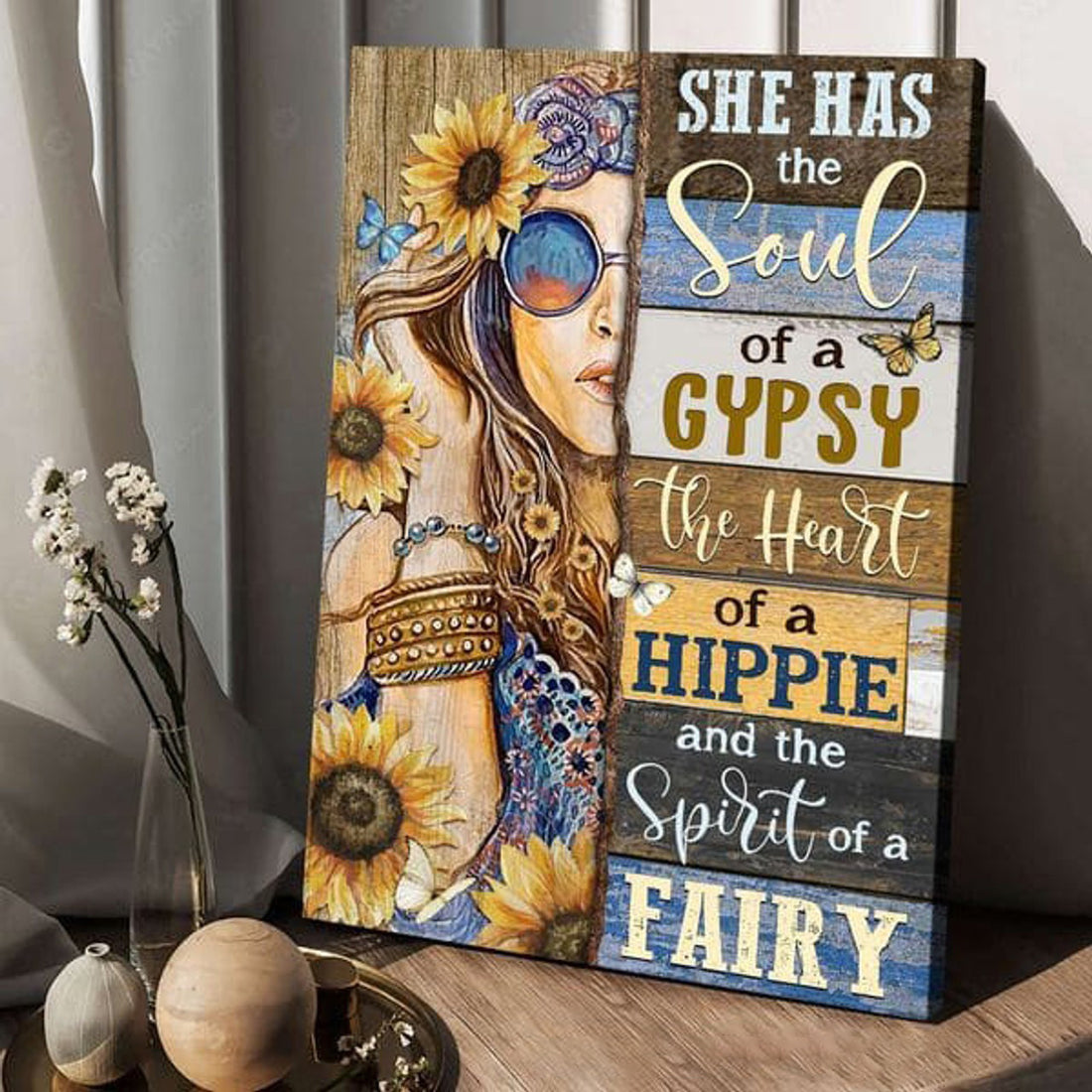 She Has The Soul Of A Gypsy The Heart Of A Hippie And The Spirit Of A Fairy, Hippie Girl Poster and Canvas
