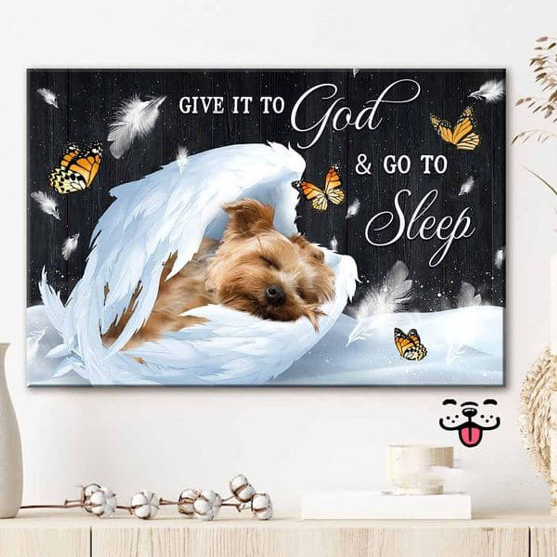 Sleeping Dog, Dog Lover, Give It To God, And Go To Sleep Poster and Canvas
