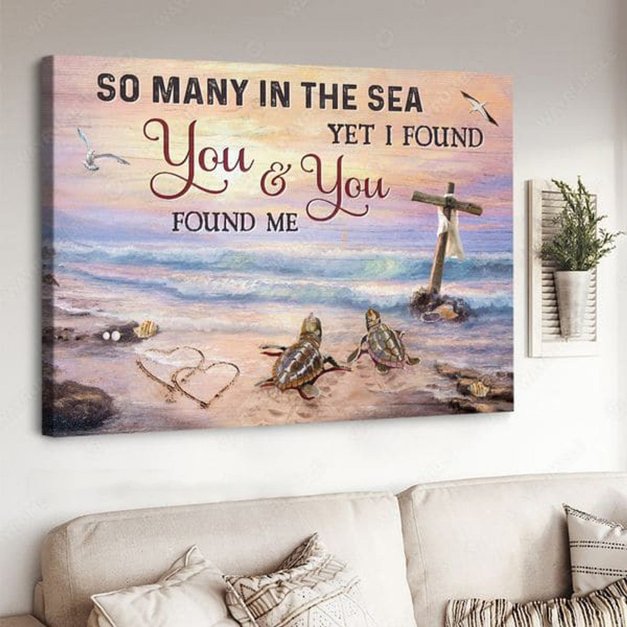 So Many In The Sea Yet I Found You And You Found Me, God Cross, Turtle Beach, Gift For Lover Poster and Canvas