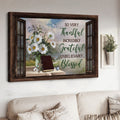 So Very Thankful Incredibly Grateful Unbelievably Blessed, Butterfly Flower, Window Poster Poster and Canvas