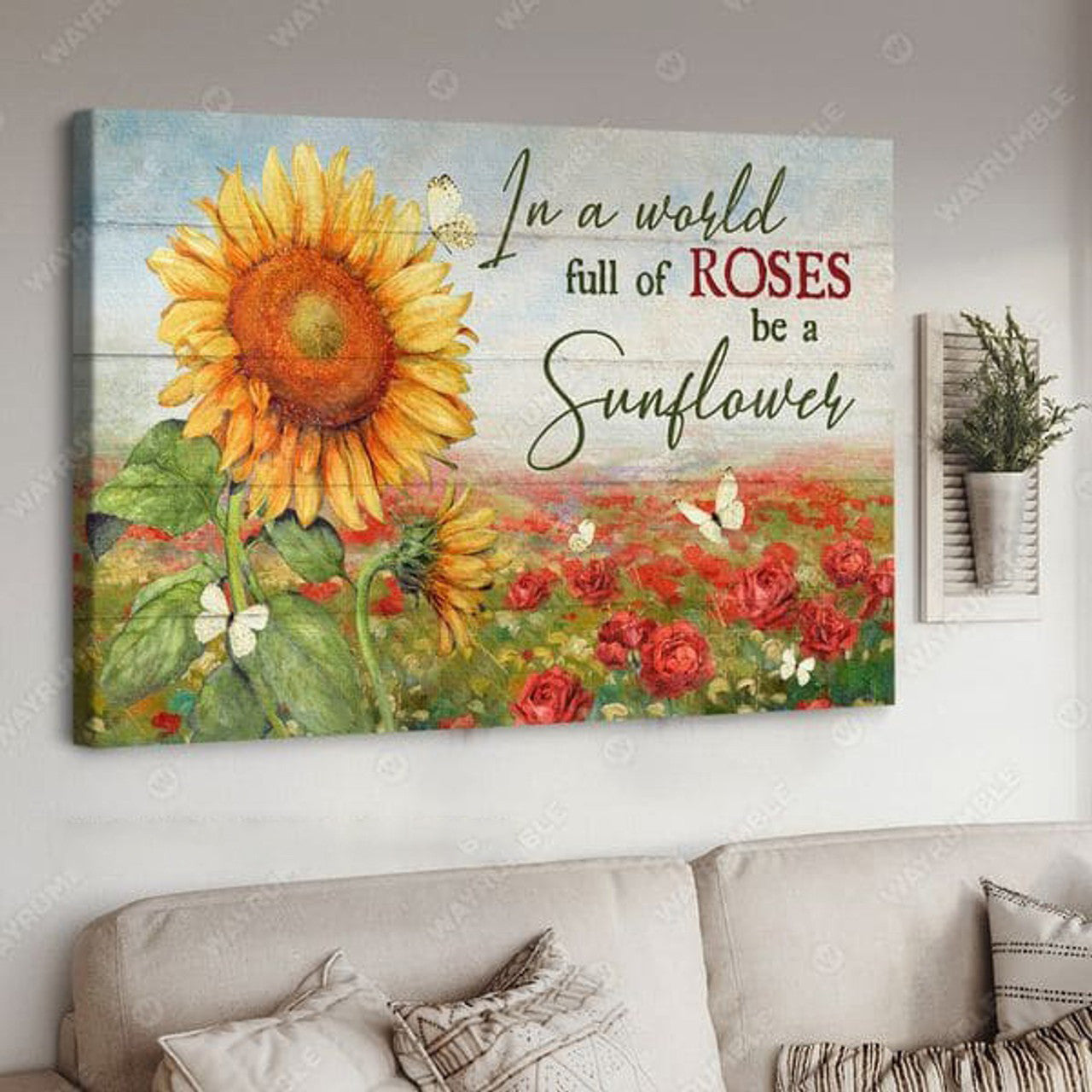 Sunflower Poster, In A World Full Of Roses, Be A Sunflower Poster and Canvas