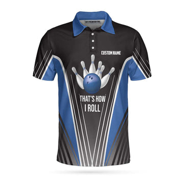 Custom That's How I Roll Bowling Custom Polo Shirt, Personlized Ten Pin Bowling Shirt, Custom Black And Blue Bowling Shirt - Perfect Gift For Men