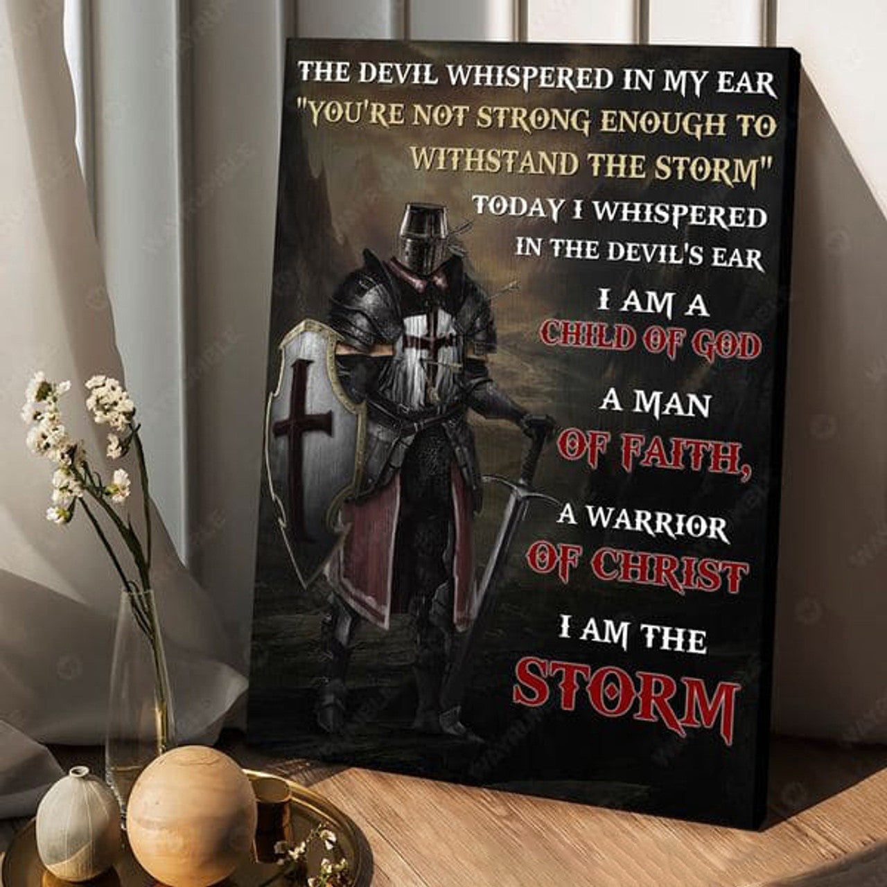 The Devil Whispered In My Ear You’re Not Strong Enough To Withstand The Storm Poster and Canvas