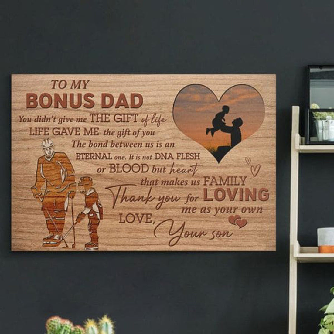 To My Bonus Dad You Didn’t Give Me The Gift Of Live Life Gave Me The Gift Of You The Bond Between Us Is An Eternal One Poster and Canvas