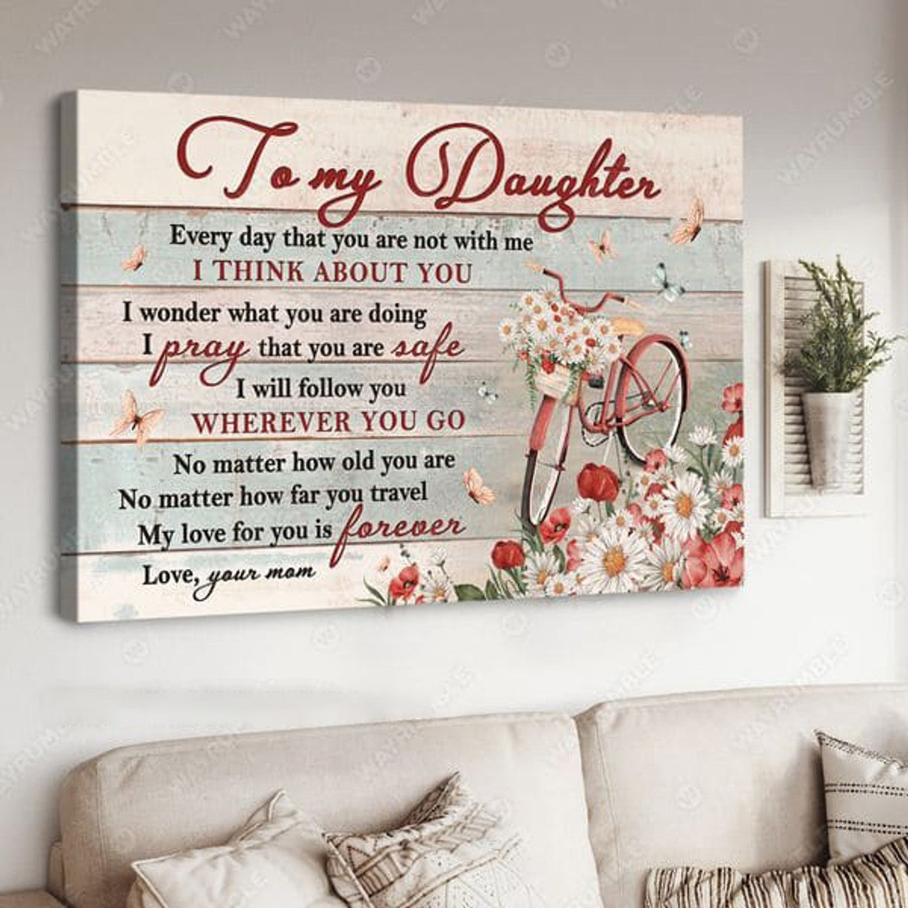 To My Daughter Every Day That You Are Not With Me I Think About You I Wonder That You Are Doing I Pray That You Are Safe Poster and Canvas