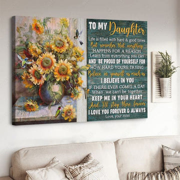 To My Daughter, Life Is Filled With Hard And Good Times But Remember That Everything Happens For A Reason, Hummingbrid Flower Poster and Canvas