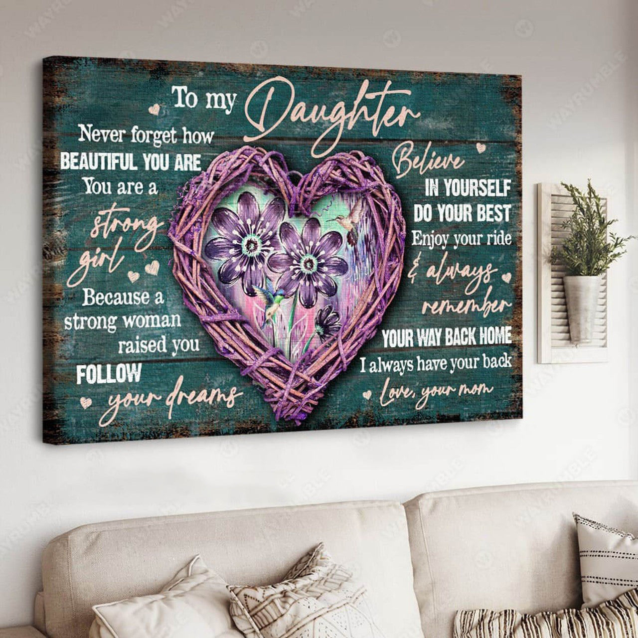 To My Daughter Never Forget How Beautiful You Are You Are Strong Girl Because A Strong Woman Raised You Follow Your Dreams Poster and Canvas