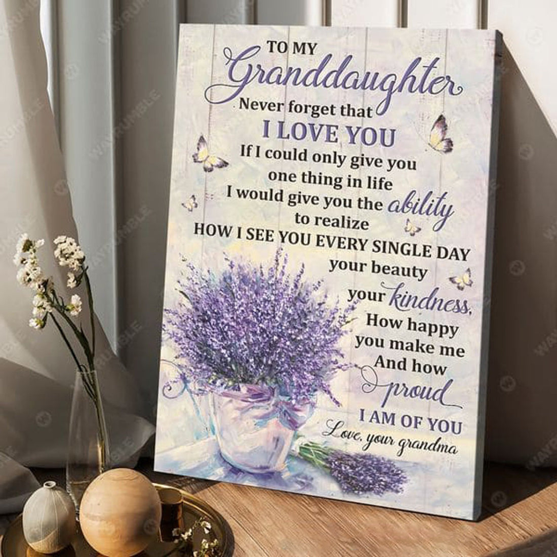 To My Granddaughter, Neverforget That, I Love You, If I Could Only Give You One Thing In Life Poster and Canvas