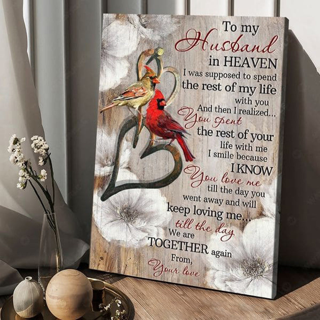 To My Husband In Heaven I Was Supposed To Spent The Rest Of My Life With You And Then I Realized You Spent The Rest Of Your Life With Me, Cardinal Bird Poster and Canvas