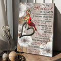 To My Husband In Heaven I Was Supposed To Spent The Rest Of My Life With You And Then I Realized You Spent The Rest Of Your Life With Me, Cardinal Bird Poster and Canvas