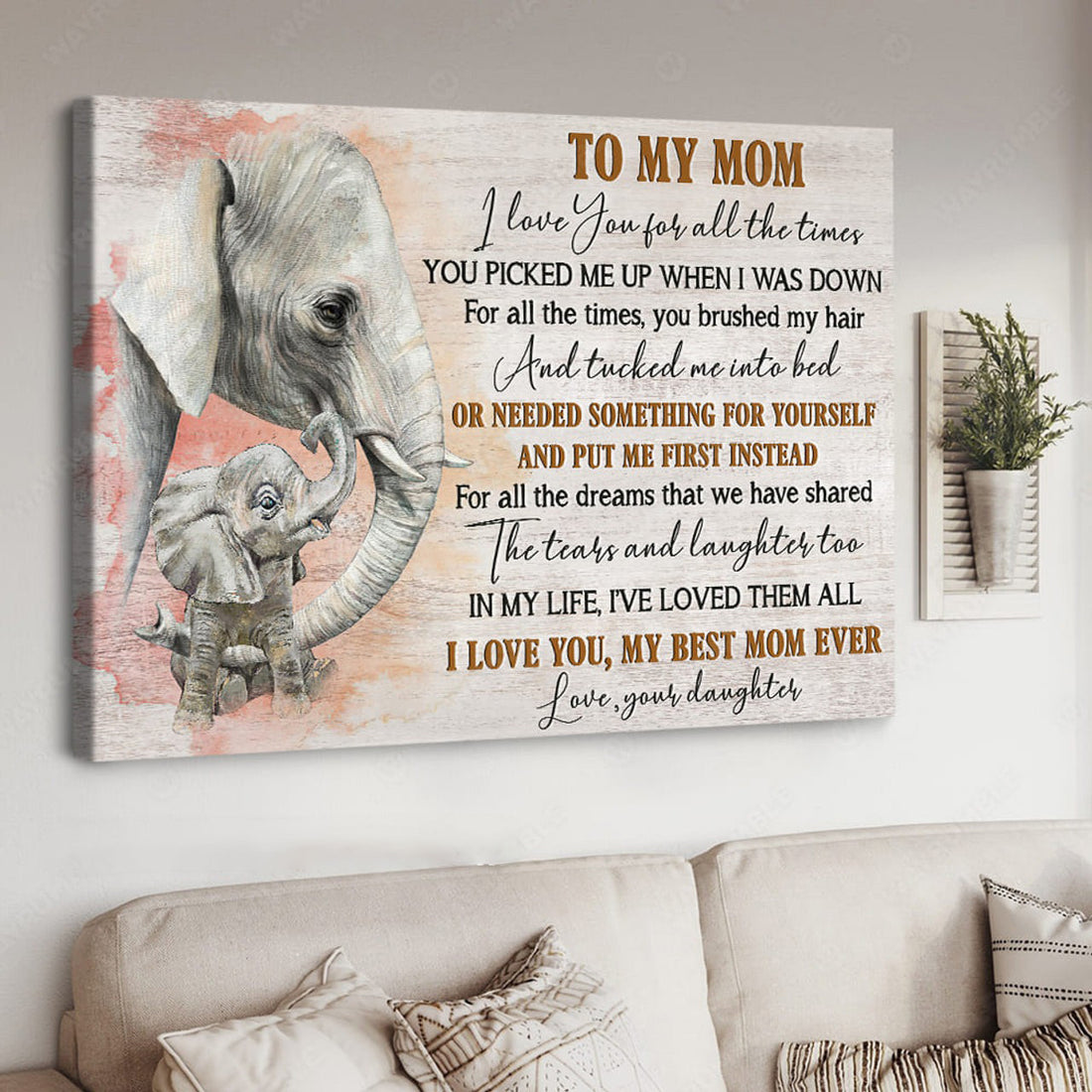 To My Mom I May Not Say It Enough But You Are Everything To Me I Can’t Imagine My Life Without You, Mother’s Day Poster and Canvas
