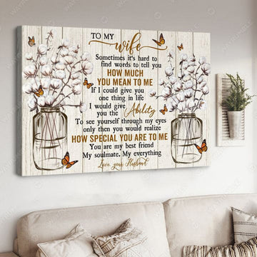To My Wife, Sometimes It’s Hard To Find Words To Tell You How Much You Mean To Me If I Could Give You One Thing In Life Poster and Canvas
