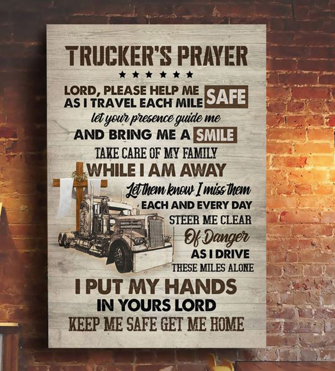 Trucker’s Prayer, Lord Pleease Help Me As I Travel Each Mile Safe Let Your Presence Guide Me And Bring Me A Smile Poster and Canvas