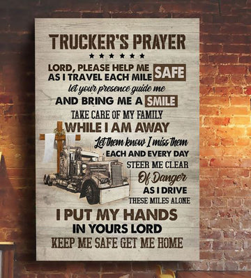 Trucker’s Prayer, Lord Pleease Help Me As I Travel Each Mile Safe Let Your Presence Guide Me And Bring Me A Smile Poster and Canvas