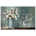 Trust In The Lord With All Your Heart, Cotton Flowers In Vase, Wall Art Canvas
