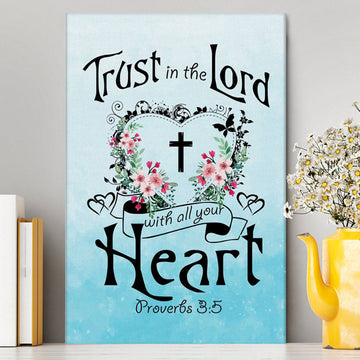 Trust In The Lord With All Your Heart Proverbs 35 Canvas Wall Art - Christian Canvas Prints - Religious Wall Decor