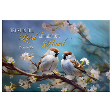 Trust In The Lord With All Your Heart Sparrows, Wall Art Canvas