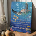 Turtle Ocean, Life Is Like The Ocean, It Can be Calm Or Still, And Rough Or Rigid  Poster and Canvas