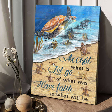 Turtle Poster, Accept What Is Let Go Of What Was Have Faith In What Will Be Poster and Canvas