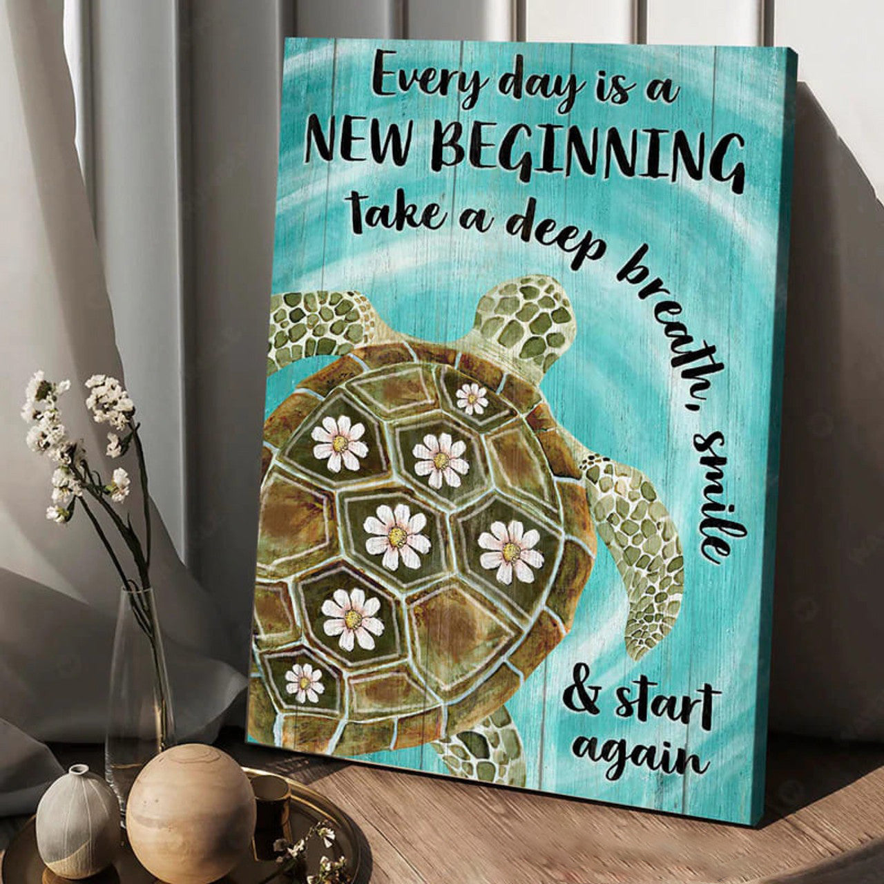 Turtle Poster, Every Day Is A New Beginning Take A Deep Breath Smile And Start Again Poster and Canvas