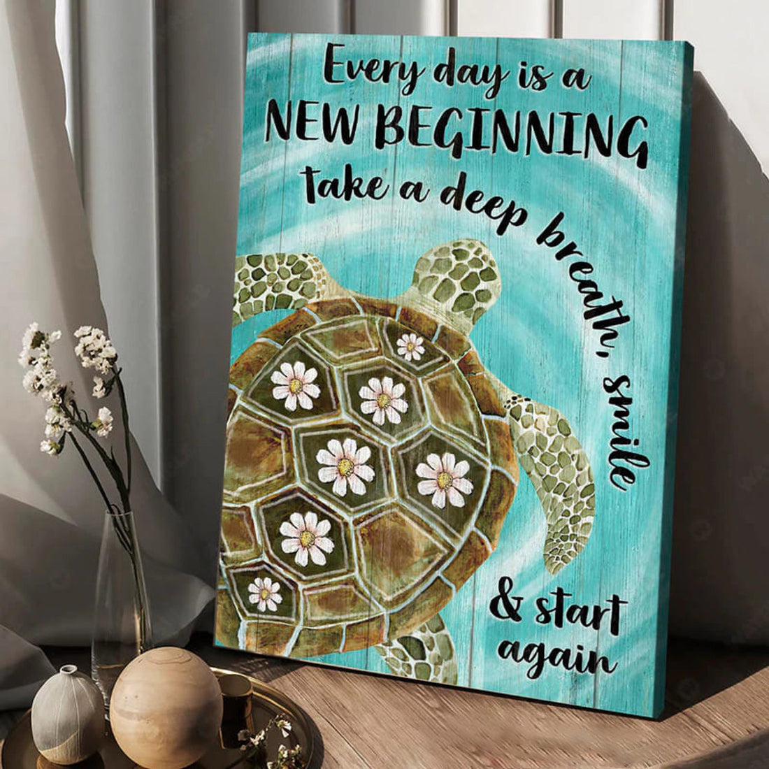 Turtle Poster, Every Day Is A New Beginning Take A Deep Breath Smile And Start Again Poster and Canvas