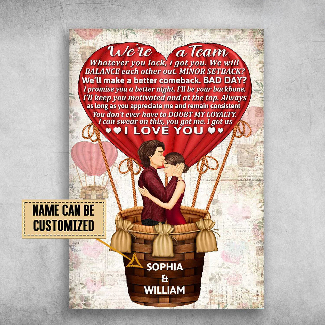 Custom Valentine’s Day, Lover Gift, We’re A Team, Whatever You Lack, I Got You, We Will Balance Each Other Out Customized Personalized NAME Poster and Canvasc