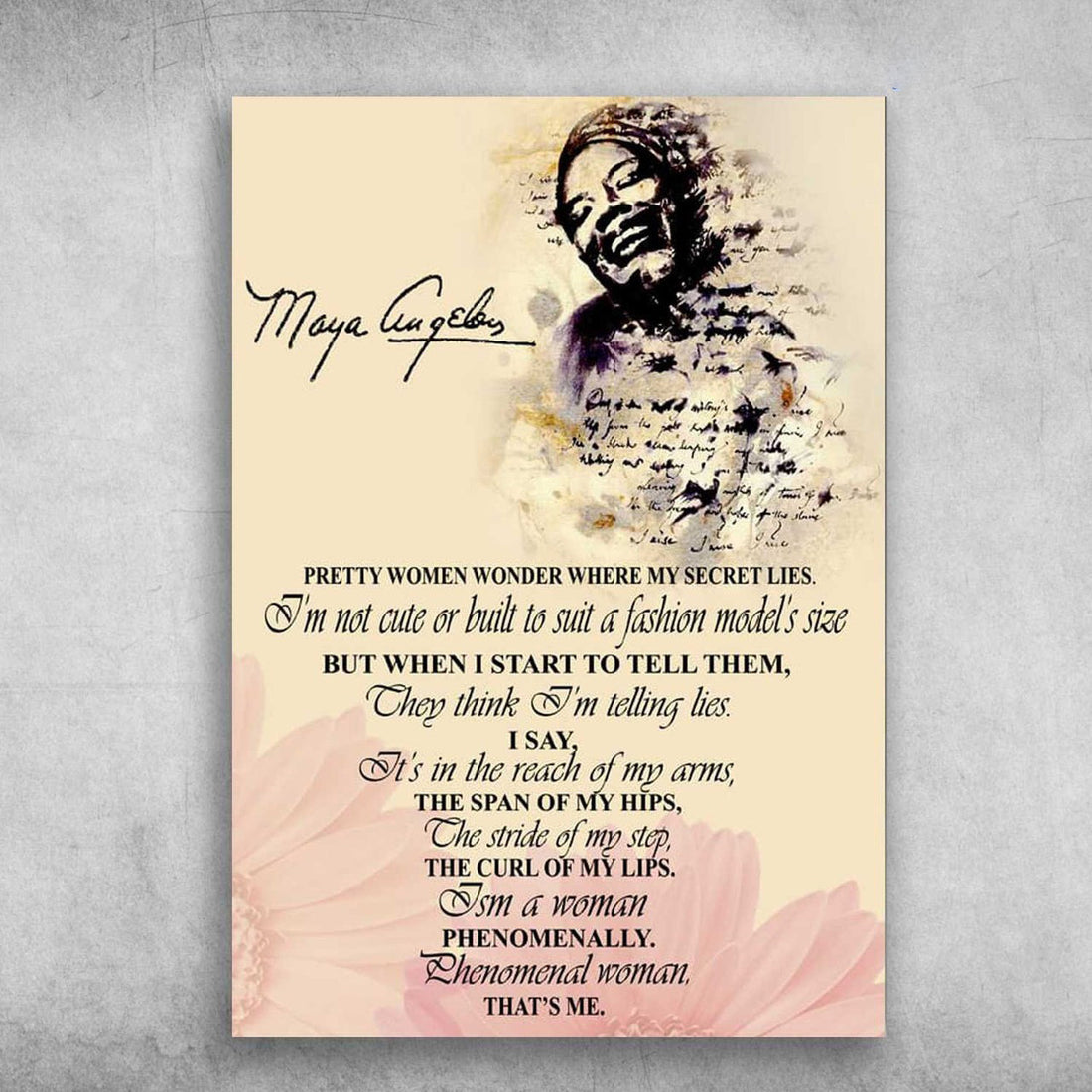 Vintage Feminist, Maya Angelou, Pretty Women Wonder Where My Secret Lies, I’m Not Cute Or Built To Suit A Fashion Poster and Canvas