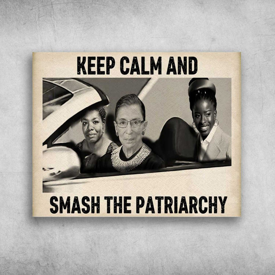 Vintage Feminist, Maya Angelou, Ruth Bader Ginsburg, Keep Calm And Smash The Patriarchy Poster and Canvas