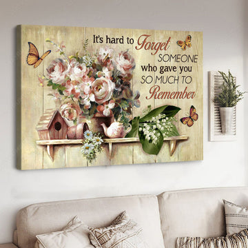 Wall Decor, It’s Hard To Forget Someone Who Gave me So Much To Remember, Butterfly Flower Poster and Canvas